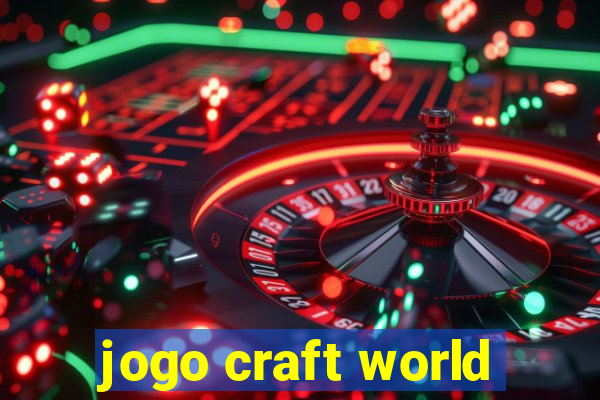 jogo craft world